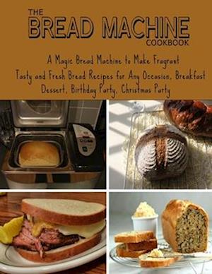 The Bread Machine Cookbook