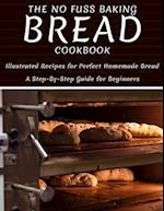 The No Fuss Baking Bread Cookbook