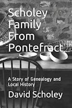 Scholey Family From Pontefract: A Story of Genealogy and Local History 