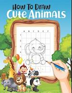 How To Draw Animals: Learn To Draw Cute Animals For Kids 4-8 Drawing Book 