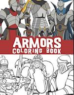 Armors coloring book: Vintage knight armors, Shields and Swords, Warrior helmets, Samurai Armors, Futuristic Robotic armors and more 