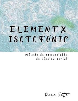 ELEMENT X ISOTOFÓNIC (Método de composición de técnica serial)