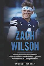 Zach Wilson: The Inspirational Story of How Zach Wilson Became the Most Dynamic Quarterback in College Football 