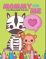 Mommy And Me Coloring Book For Kids: Happy Mother Day, I Love You Mom, Together Baby Daughter Animals And Mommy, Easy And Fun Collection 40 Pages 