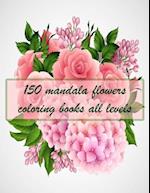 150 mandala flowers coloring books all levels