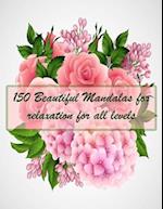 150 Beautiful Mandalas for relaxation for all levels