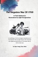 The Forgotten War of 1950 in Their Adolescence Remembered by Eight Octogenarians 