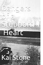 Dangers of a Stubborn Heart 