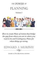 The Power of PLANNING: How to enhance your ability to create plans that bridge the gap from where you are to where you want to be and contingency plan