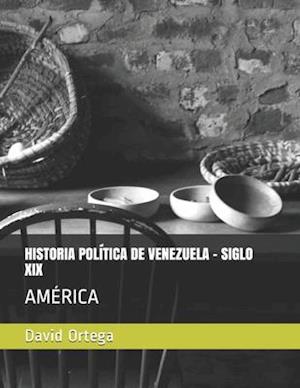 Historia Política de Venezuela - Siglo XIX