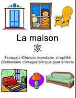 Français-Chinois mandarin simplifié La maison / &#23478; Dictionnaire d'images bilingue pour enfants