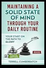 Maintaining a Solid State of Mind through your Daily Routine: Your start on the path to glory 