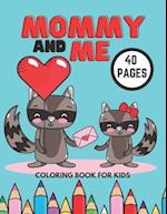 Mommy And Me Coloring Book For Kids: Sweet And Fun Gift For Mother's Day, I Love My Mom Coloring Pages, Motherhood Books 