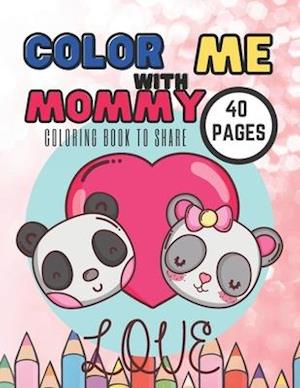 Color With Me Mommy : Coloring Book To Share Kids, Fun Gift Aniamals Pages For Mother's Day