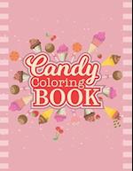 Candy Coloring Book: Delicious Candy, Lollipop, Chocolate Coloring Book For Boys, Girls and Toddlers. 