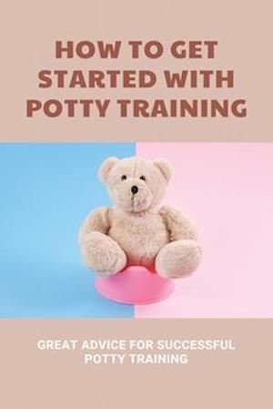 How To Get Started With Potty Training