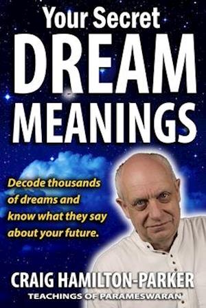 Your Secret Dream Meanings: | Giant A-Z Dictionary | The Meaning of Dreams |