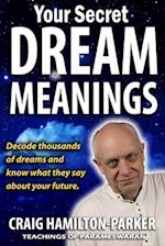 Your Secret Dream Meanings: | Giant A-Z Dictionary | The Meaning of Dreams | 
