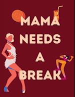Mama Needs A Break