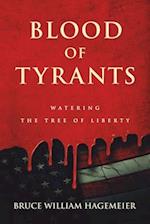 BLOOD OF TYRANTS: Watering the Tree of Liberty 