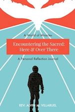 Encountering the Sacred: Here and Over There: A World of Miracles 