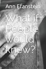 What if People would knew? 