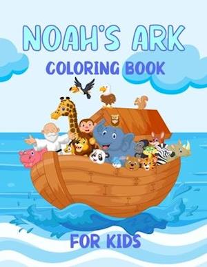 Noah's Ark Coloring Book For Kids : For Ages 4 - 8 Girls and Boys