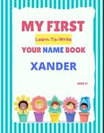 My First Learn-To-Write Your Name Book: Xander 