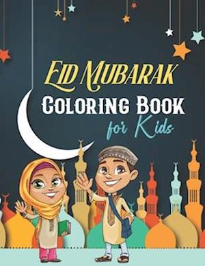Eid Mubarak Coloring Book for Kids: A Eid Coloring book for Muslim Children Kids Islam Activity Book