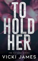 To Hold Her