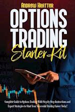 Options Trading Starter Kit: Complete Guide to Options Trading With Step-by-Step Instructions and Expert Strategies to Start Your Successful Trading C