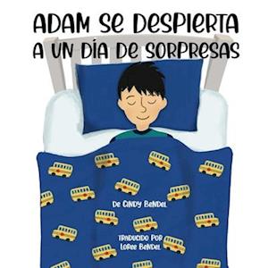 Adam Se Despierta A Un Día De Sorpresas