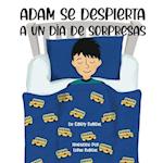 Adam Se Despierta A Un Día De Sorpresas