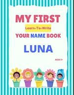 My First Learn-To-Write Your Name Book: Luna 