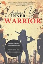 Unchain Your Inner Warrior: Stories of Strength and Transformation 