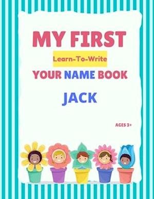My First Learn-To-Write Your Name Book: Jack