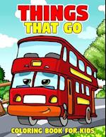 Things That Go Coloring Book for Kids: Fun and Relaxing Bus Coloring Activity Book for Boys, Girls, Toddler, Preschooler & Kids | Ages 4-8 