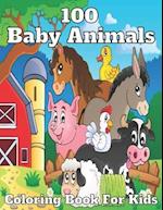 100 baby animals coloring book for kids: A Coloring Book for Kids with Cute, Adorable Baby Animals - For Boys & Girls Ages 2-4, 4-8 and Up 