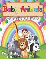 Baby animals coloring book for kids 4-8: A Coloring Book for Kids with Cute, Adorable Baby Animals - For Boys & Girls Ages 2-4, 4-8 and Up 