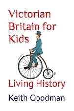 Victorian Britain for Kids: Living History 