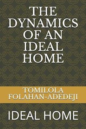 The Dynamics of an Ideal Home