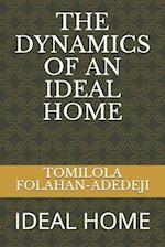 The Dynamics of an Ideal Home