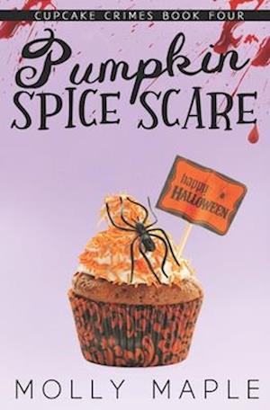 Pumpkin Spice Scare: A Small Town Cupcake Cozy Mystery