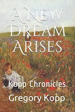 A New Dream Arises: Kopp Chronicles 