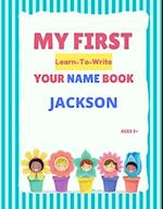 My First Learn-To-Write Your Name Book: Jackson 