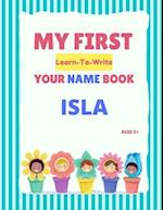 My First Learn-To-Write Your Name Book: Isla 