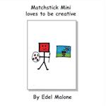 Matchstick Mini loves to be creative 