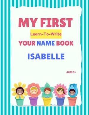 My First Learn-To-Write Your Name Book: Isabelle