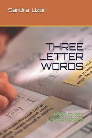 THREE LETTER WORDS: LEARN HOW TO READ AND WRITE THREE LETTER WORDS