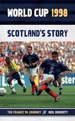 World Cup 1998: Scotland's Story: The France 98 Journey 